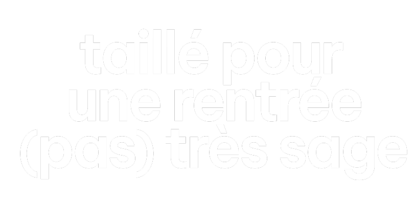 Taillé pour une rentrée pas très sage