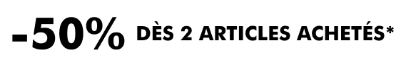 -50% dès 2 articles achetés